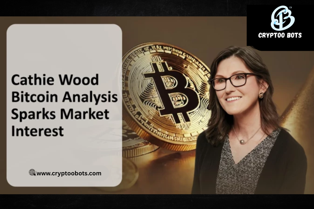 Cathie Wood’s 2025 Bitcoin Estimate: A Modern Time for Crypto?