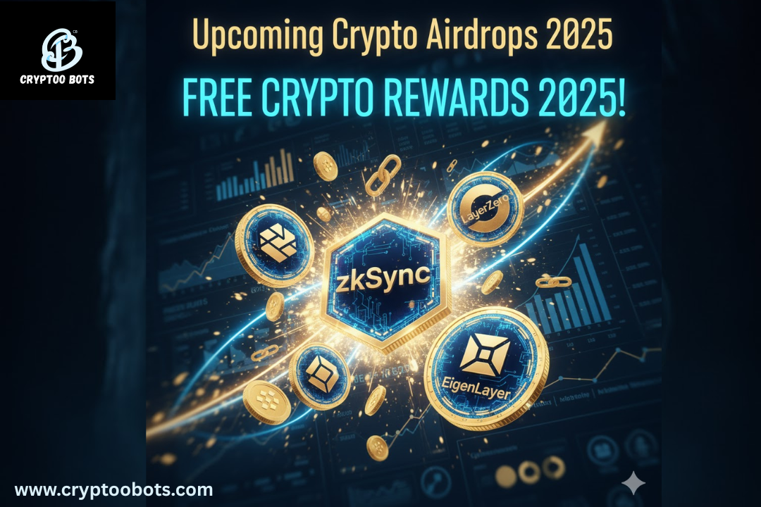 Upcoming Crypto Airdrops 2025: Don’t Miss These Rewards