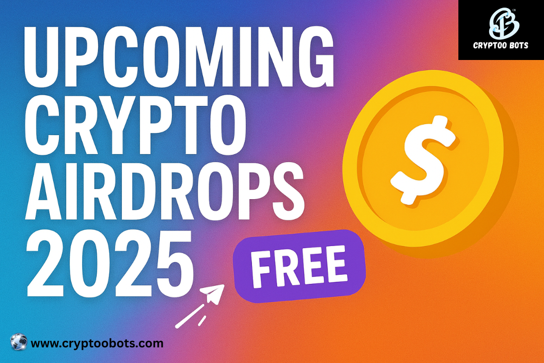 Upcoming Crypto Airdrops 2025: 5 Free Token Drops You Need to